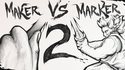Maker vs Marker 2