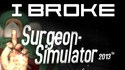 We broke Surgeon Simulator