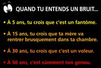 Quand tu entends un bruit...