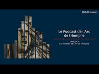 Le podcast de l'Arc de Triomphe #1 : Les femmes de l’Arc de triomphe
