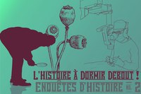 Enquêtes d'histoire n°2 : l'histoire à dormir debout !