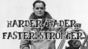 Harder, Bader, Faster, Stronger