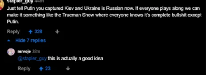 " en fait on devrait juste lui dire que l'ukraine est conquise, c'est bon, et faire tous comme si c'était vrai, comme dans "trueman show"."