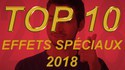 TOP 10 - Effets Spéciaux 2018 (La boîte à FX).
