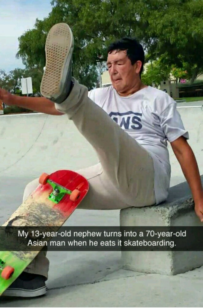 "Mon neveu de 13 ans devient un vieil asiatique de 70 ans quand il se ramasse en skate"