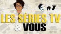 Les séries TV & Vous