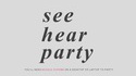 See hear party