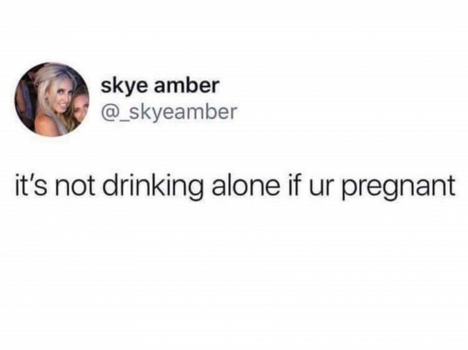 Ce n'est pas boire toute seule si vous êtes enceinte