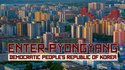 Enter Pyongyang