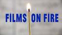 Films On Fire