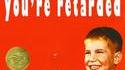 Tu n'es pas spécial, tu es "retardé" (=fada)