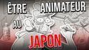  Être animateur au Japon - Malec