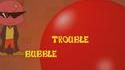 Bubble trouble