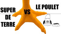 Super De Terre VS Le Poulet - Albert De Terre
