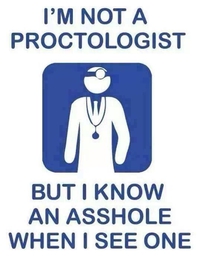 Je ne suis pas proctologue...