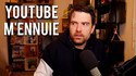 YouTube m'ennuie