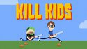 Kill Kids (le jeu)