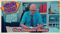 Madame Robert - Chez Madame Robert