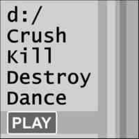 Crush Kill Destroy Dance
