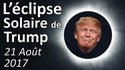 Donald Trump offre aux Américains une Eclipse Totale de Soleil le 21 Août 2017 USA 