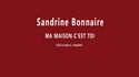 Sandrine Bonnaire - Ma maison c'est toi 
