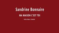 Sandrine Bonnaire - Ma maison c'est toi 