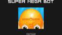Super Mega Bot