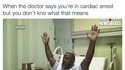 Kan le médecin t'annonce que tu es en état d'arrêt cardiaque