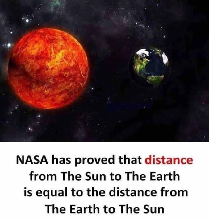 La NASA a prouvé que la distance du Soleil à la Terre était égale à la distance de la Terre au Soleil. 