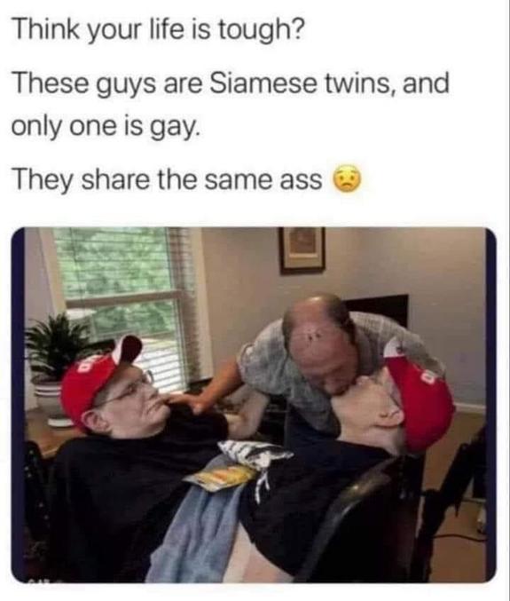 Ces gars sont des frères siamois et un seul est gay. 

Et que ces frères siamois ont un cul pour deux. 