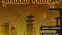 Shadow factory