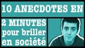 10 anecdotes en 120 secondes pour briller en société