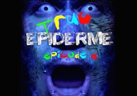 Truc - épisode 6 - Epiderme