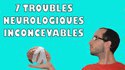7 troubles neurologiques inconcevables