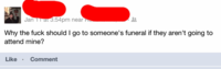 Pourquoi je devrais aller aux funérailles de quelqu'un si elle ne vient pas aux miennes ?