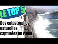  Le top 5 des catastrophes naturelles capturées en vidéo