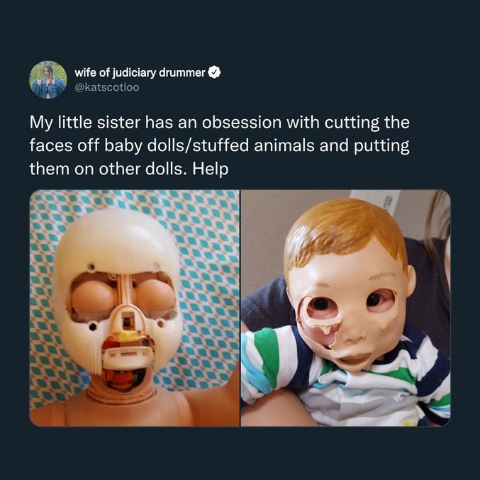 Ma fille a une obsession, elle enlève les visages des poupées pour les mettre sur son propre visage. 
