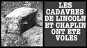 On a volé les cadavres de Lincoln et Chaplin