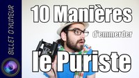 10 manières d'emmerder le puriste