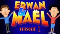 Erwan & Maël - épisode 1