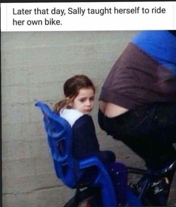 Sally a appris à faire du vélo , pour en faire toute seule. 