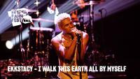 I walk this earth all by myself - Ekkstacy 