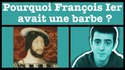 Pourquoi François Ier portait-il une barbe ?
