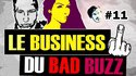 LE BUSINESS DU BAD BUZZ 