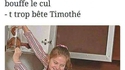 c pas bien Timothé 