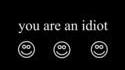 You are an idiot 2
