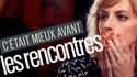 C'était mieux avant : les rencontres...