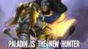 Paladin is the new hunter