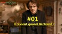Il revient quand Bertrand ? 