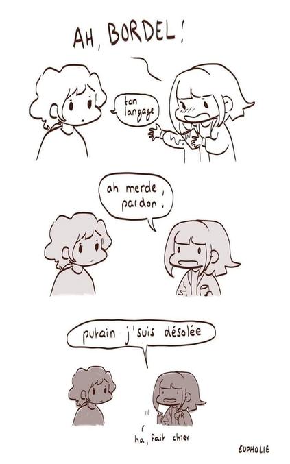moi c'est p'tain en général
et vous, vous dites quoi quand il vous arrive une tuile ?